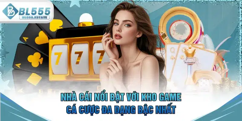 Nhà cái nổi bật với kho game cá cược đa dạng bậc nhất