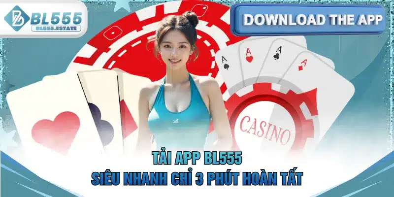 Tải app BL555 siêu nhanh chỉ 3 phút hoàn tất